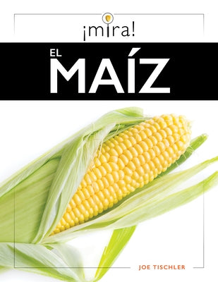 El Maíz by Tischler, Joe