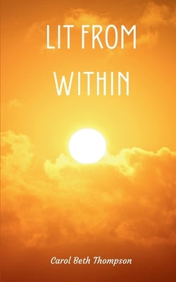 Lit From Within by Thompson, Carol Beth