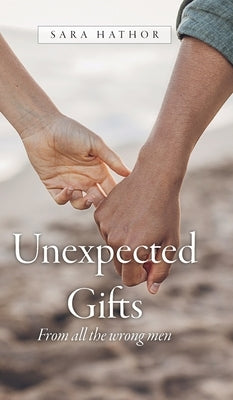 Unexpected Gifts: From all the wrong men by Hathor, Sara