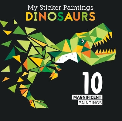 My Sticker Paintings: Dinosaurs: 10 Magnificent Paintings by Powell, Logan