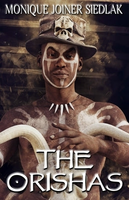 The Orishas by Joiner Siedlak, Monique