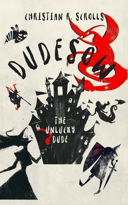 Dudesow: The Unlucky Dude by Scrolls, Christian R.