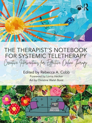 The Therapist's Notebook for Systemic Teletherapy: Creative Interventions for Effective Online Therapy by Cobb, Rebecca A.