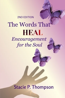 Words That Heal Encouragement for the Soul 2nd Edition by Thompson, Stacie P.