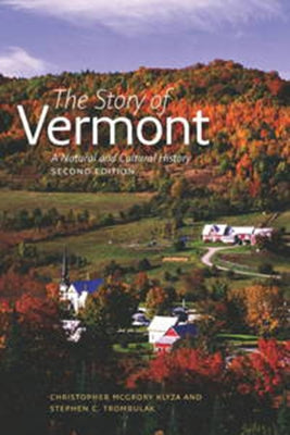 The Story of Vermont: A Natural and Cultural History, Second Edition by Klyza, Christopher McGrory