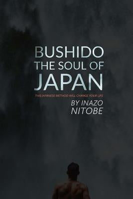 Bushido, The Soul of Japan: This Japanese Method Will Change Your Life by Tyson, Mark Guy Valerius