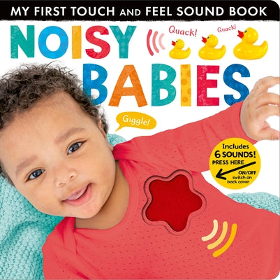 Noisy Babies: My First Touch and Feel Sound Book by Crisp, Lauren