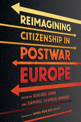 Reimagining Citizenship in Postwar Europe by Chin, Rachel