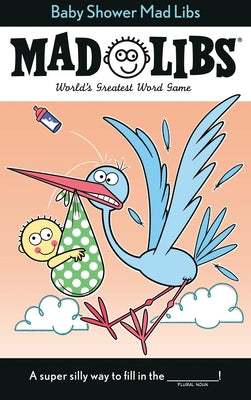 Baby Shower Mad Libs: World's Greatest Word Game by Reisner, Molly