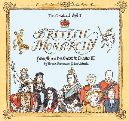 The Comical Eye's British Monarchy: From Alfred the Great to Charles III by Schulz, Leo