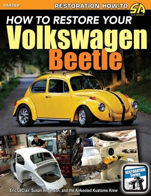 How To Restore Your Volkswagen Beetle by LeClair, Eric