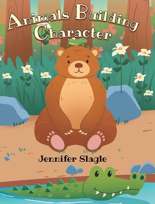 Animals Building Character by Slagle, Jennifer