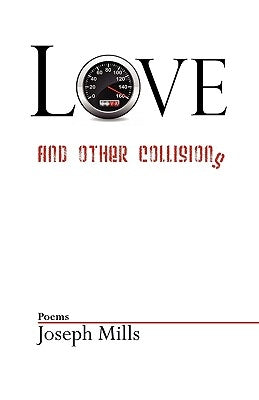 Love and Other Collisions by Mills, Joseph
