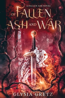 Of Fallen Ash and War by Gretz, Glysia