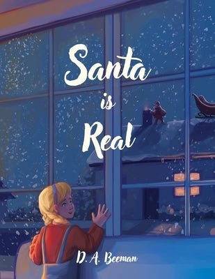 Santa is Real by Beeman, D. a.