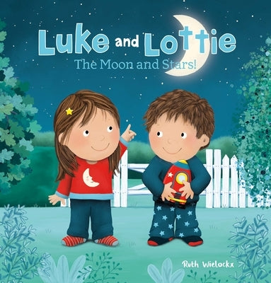 Luke and Lottie. the Moon and Stars! by Wielockx, Ruth