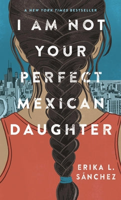 I Am Not Your Perfect Mexican Daughter by Sanchez, Erika L.