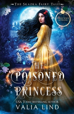 The Poisoned Princess: A Snow White Retelling by Lind, Valia