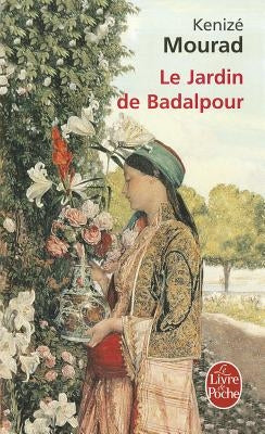 Le Jardin de Badalpour by Mourad, Kenize