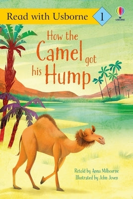 How the Camel Got His Hump by Milbourne, Anna