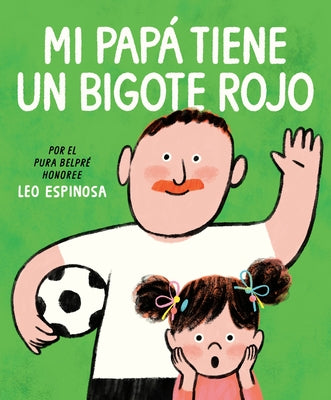 Mi Papà Tiene Un Bigote Rojo (My Papa Has a Red Mustache Spanish Edition) by Espinosa, Leo