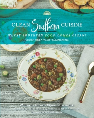 Clean Southern Cuisine: Where Southern Food Comes Clean! by Nowosadzki, Amanda Gipson