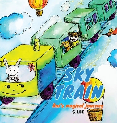 Sky Train: Kai's Magical Journey by Lee, S.