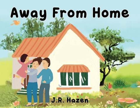 Away From Home by Hazen, J. R.