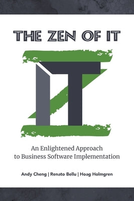 The Zen of IT: An Enlightened Approach to Business Software Implementation by Cheng, Andy