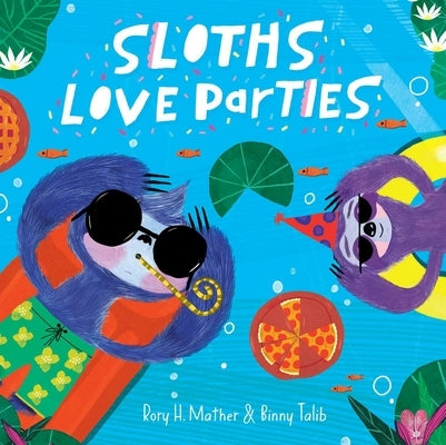 Sloths Love Parties by H. Mather, Rory