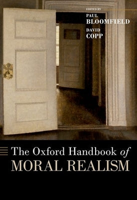 The Oxford Handbook of Moral Realism by Bloomfield, Paul