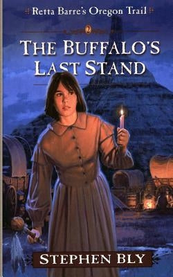 The Buffalo's Last Stand by Bly, Stephen