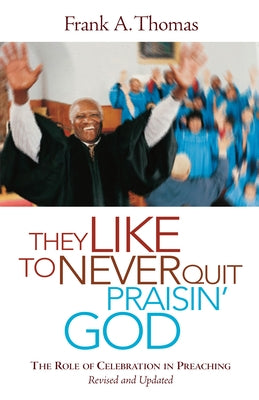 They Like to Never Quit Praisin' God by Thomas, Frank A.