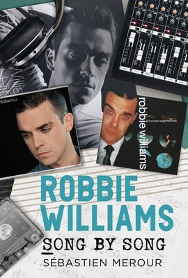 Robbie Williams: Song by Song by Merour, S?bastien