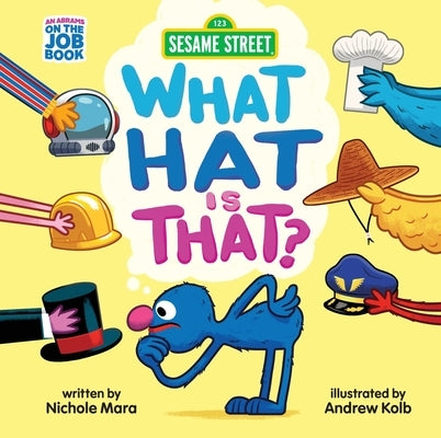 Sesame Street: What Hat Is That? (an Abrams on the Job Book): A Board Book by Kolb, Andrew