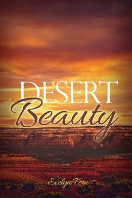 Desert Beauty by Fern, Evelyn