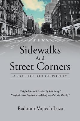 Sidewalks And Street Corners: A Collection of Poetry by Vojtech Luza, Radomir