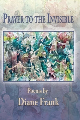 Prayer to the Invisible by Frank, Diane
