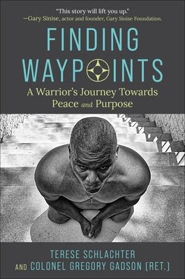 Finding Waypoints: A Warrior's Journey Towards Peace and Purpose by Gadson, Gregory