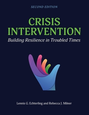 Crisis Intervention: Building Resilience in Troubled Times by Echterling, Lennis G.