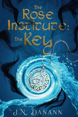 The Rose Institute: The Key by Danann, J. N.