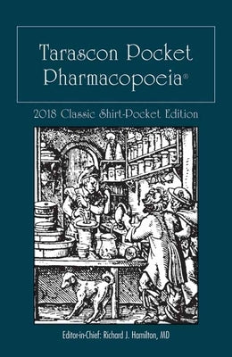 Tarascon Pocket Pharmacopoeia 2018 Classic Shirt-Pocket Edition by Hamilton, Richard J.