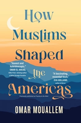 How Muslims Shaped the Americas by Mouallem, Omar