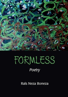 Formless: Poetry by Boneza, Ra?s Neza