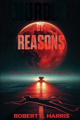 Murder by Reasons by Harris, Robert C.