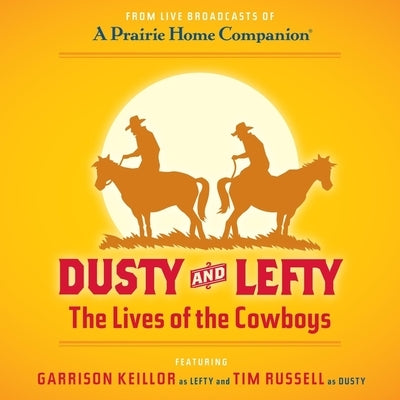 Dusty and Lefty Lib/E: The Lives of the Cowboys by Keillor, Garrison