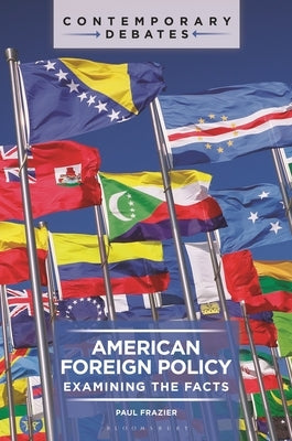 American Foreign Policy: Examining the Facts by Frazier, Paul