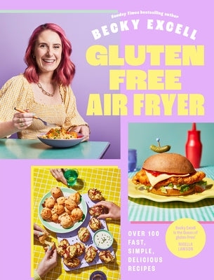 Gluten Free Air Fryer: Over 100 Fast, Simple, Delicious Recipes by Excell, Becky
