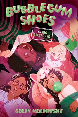 Bubblegum Shoes: The Big Sleepover by Moldavsky, Goldy