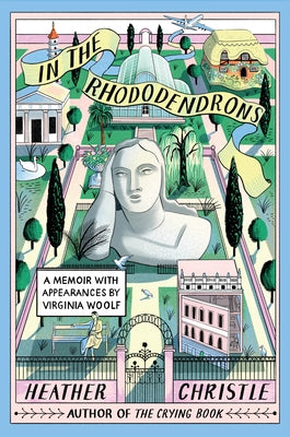 In the Rhododendrons: A Memoir with Appearances by Virginia Woolf by Christle, Heather